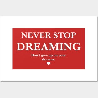 Never stop dreaming, Don't give up on your dreams. Posters and Art